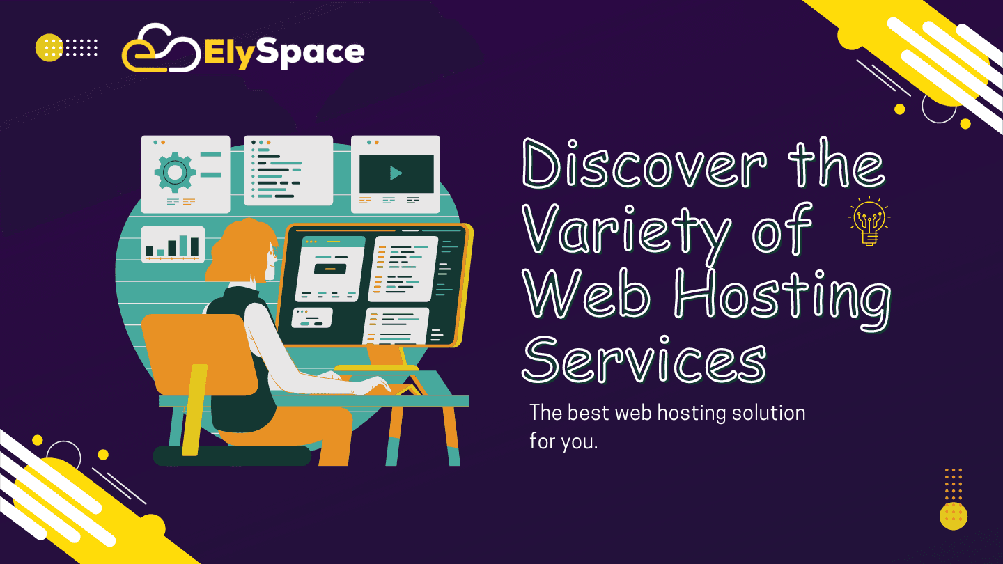 Discover the Variety of Web Hosting Services with ElySpace