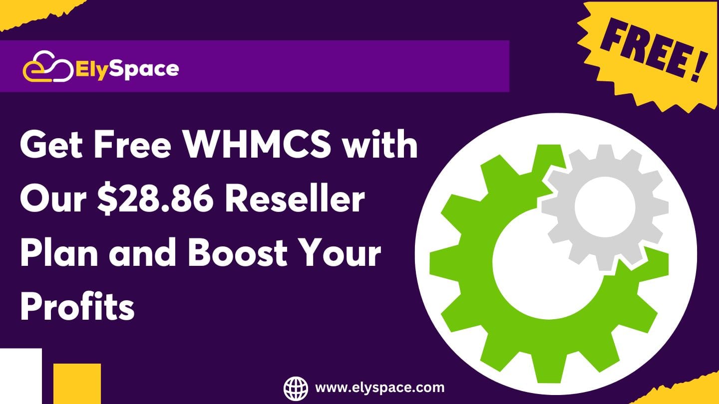 Get Free WHMCS with Our $28.86 Reseller Plan and Boost Your Profits