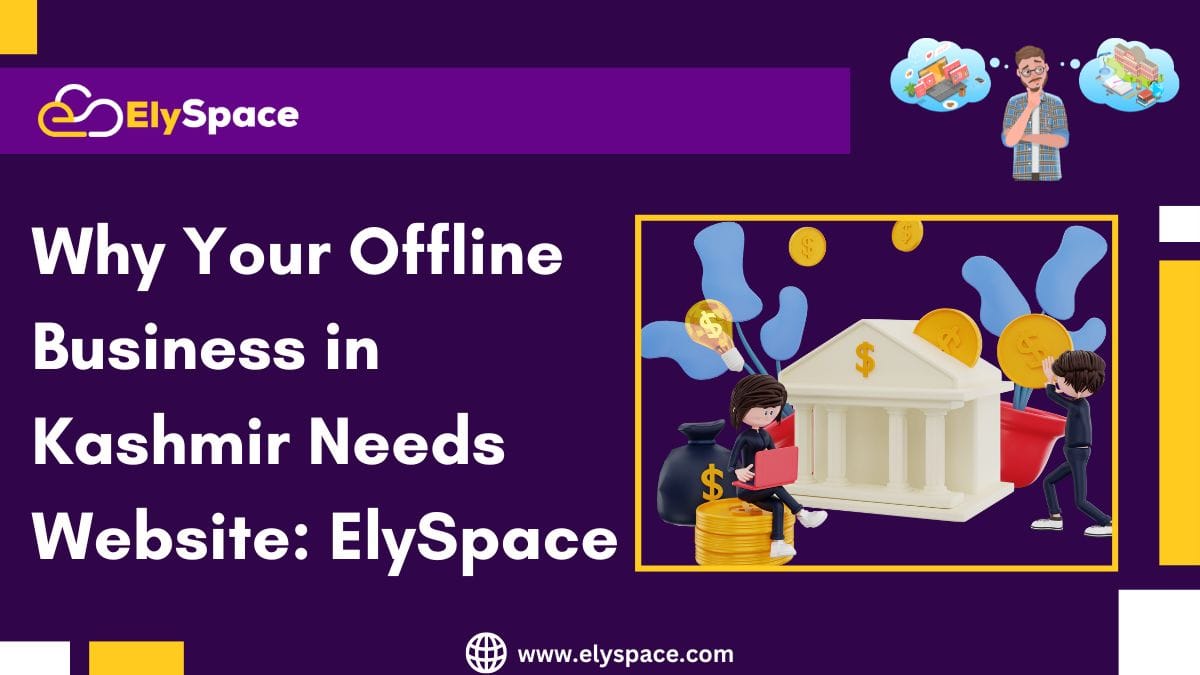 Why Your Offline Business in Kashmir Needs  Website: 7 Reasons