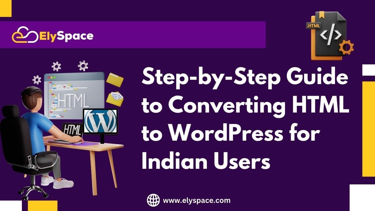 Step-by-Step Guide to Converting HTML to WordPress for Indian Users