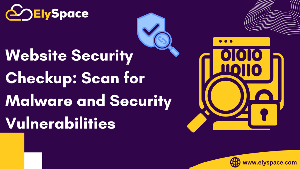 Website Security Checkup: Scan for Malware and Security Vulnerabilities