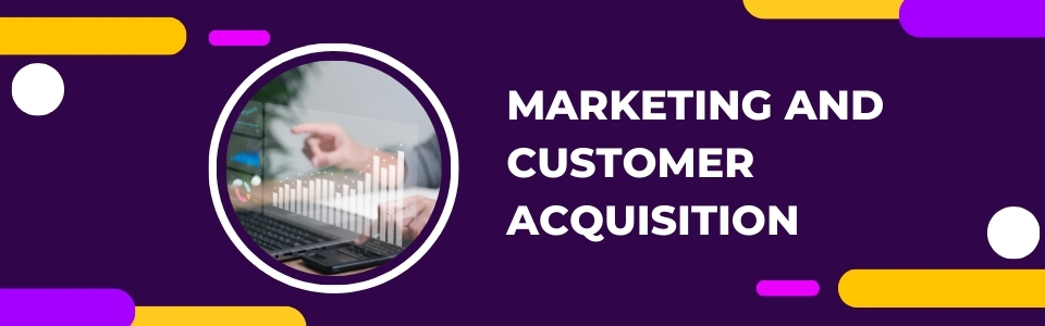 Marketing and Customer Acquisition - image