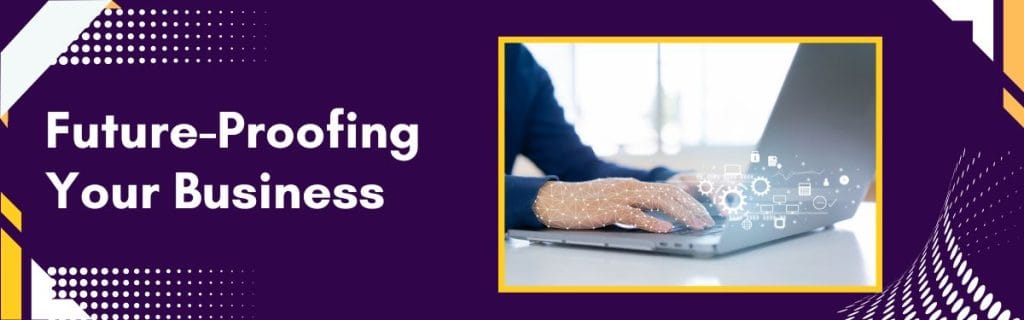 Future-Proofing Your Business