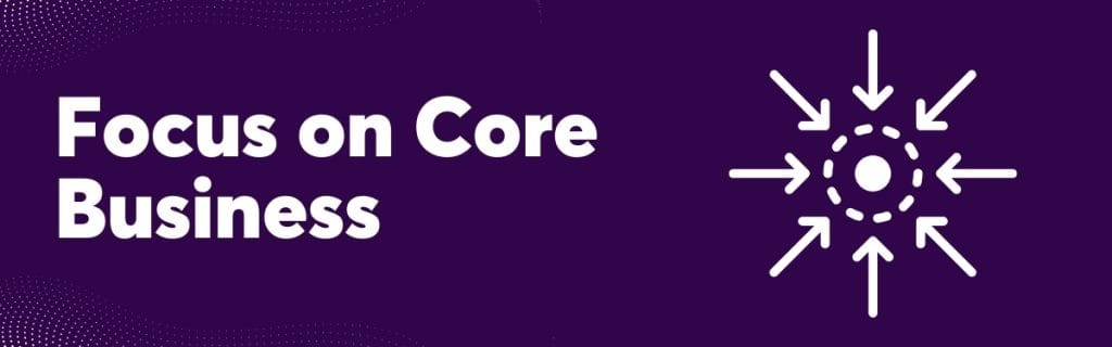 Focus on Core Business