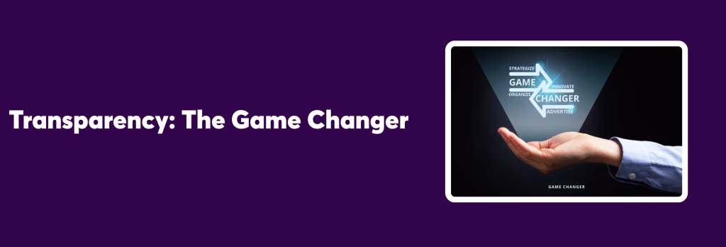 Transparency: The Game Changer