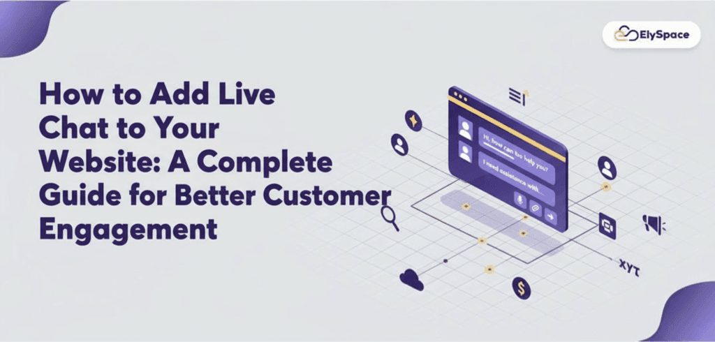 How to Add Live Chat to Your Website: A Complete Guide