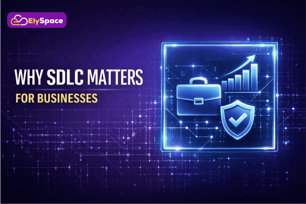 Why SDLC Matters for Businesses