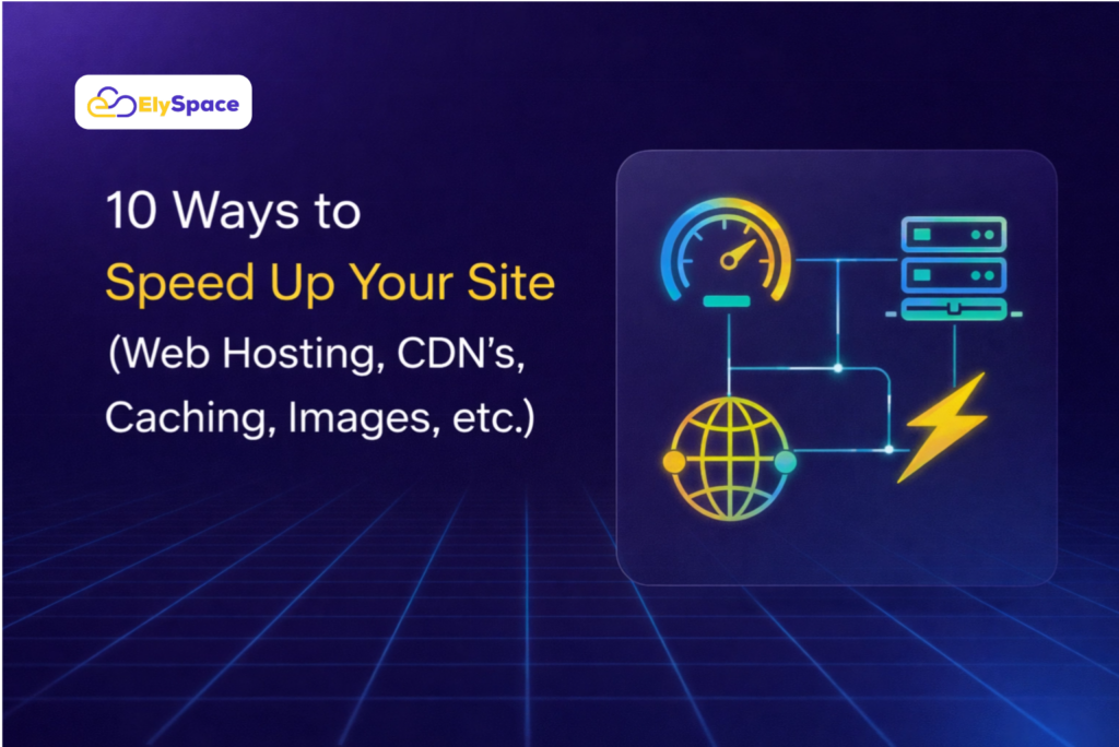 10 Ways to Speed Up Your Site (Web Hosting, CDNs, Caching, Images, etc.)