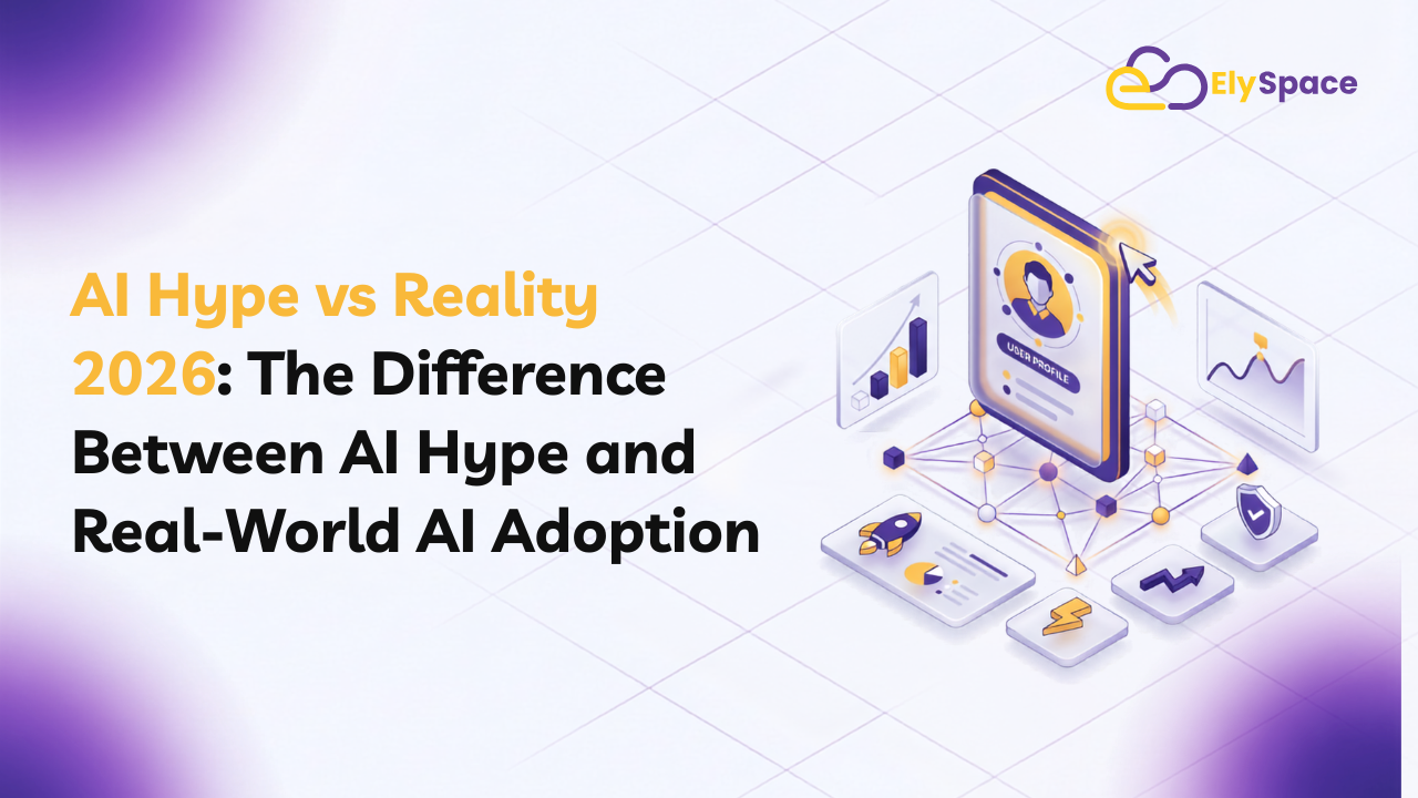 AI Hype vs Reality 2026: The Difference Between AI Hype and Real-World AI Adoption