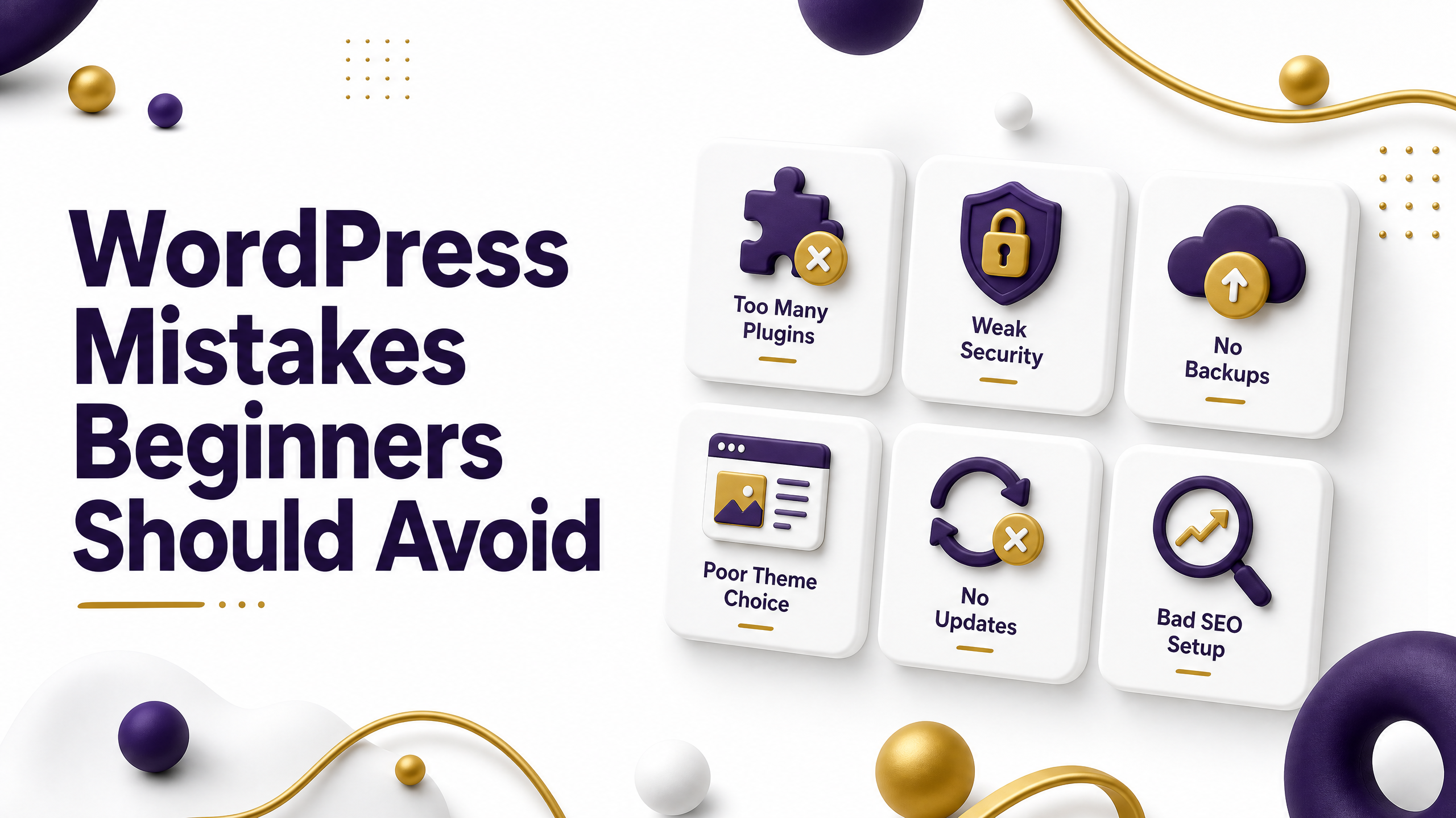 WordPress Mistakes Beginners Should Avoid (And Why They Cost You More Than You Think)